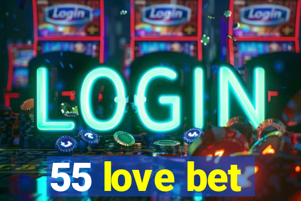 55 love bet